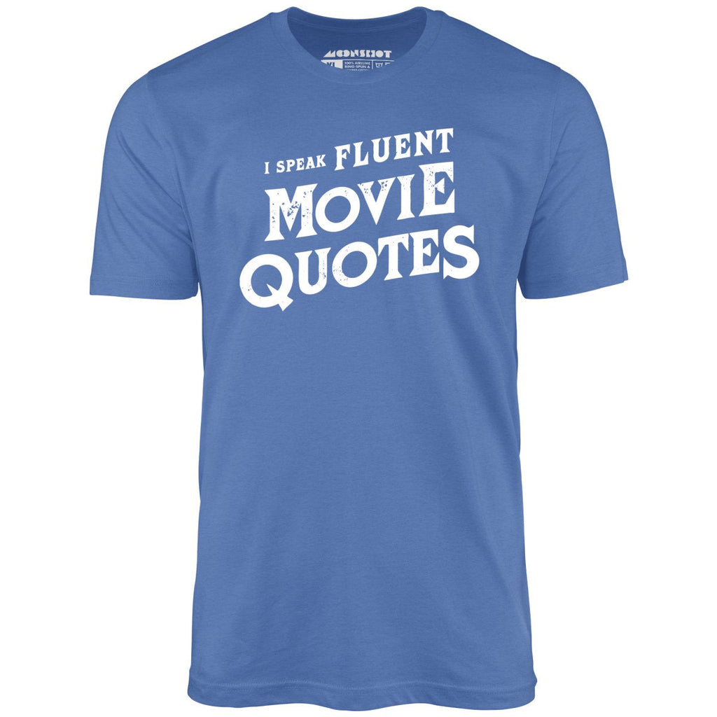 I Speak Fluent Movie Quotes - Unisex