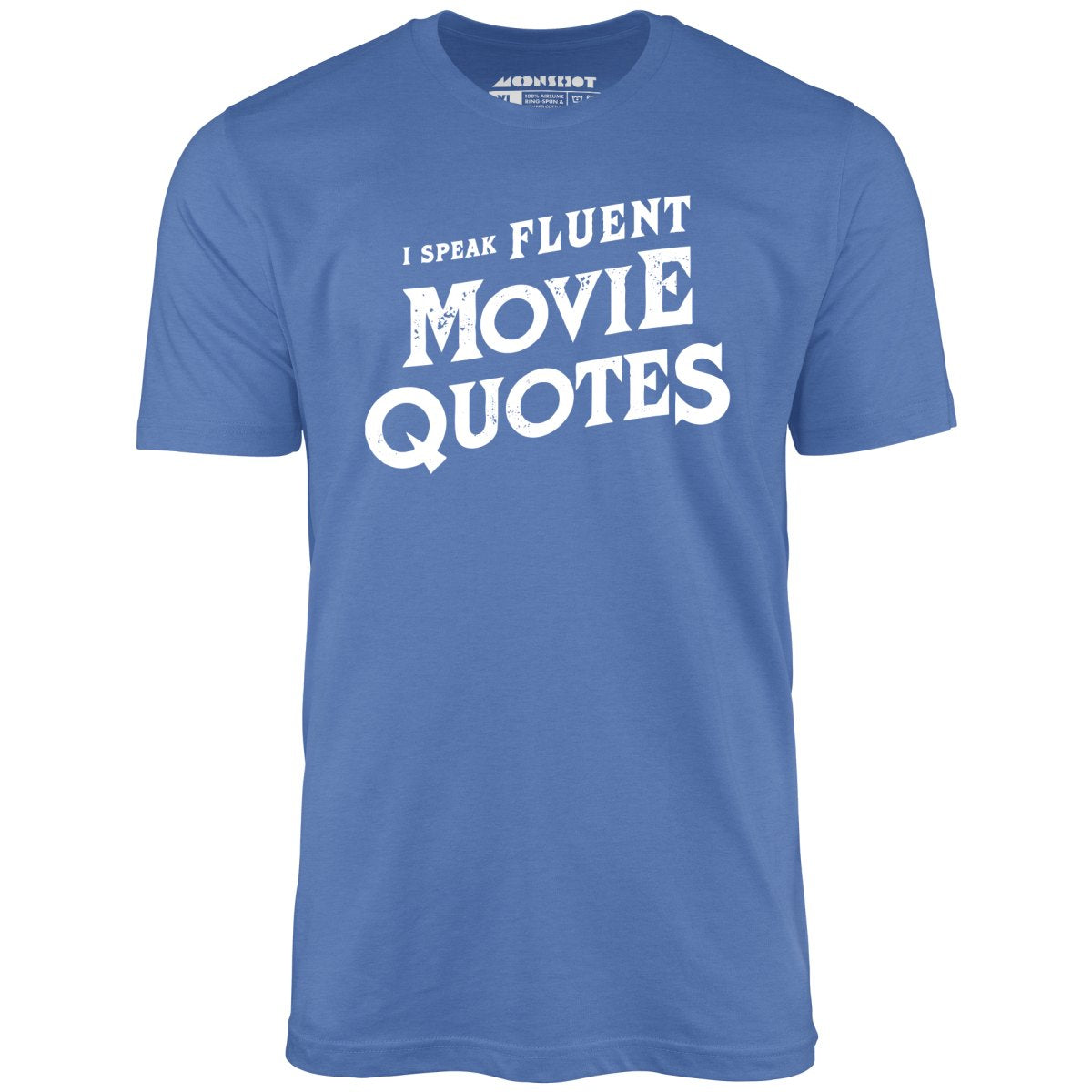 I Speak Fluent Movie Quotes - Unisex