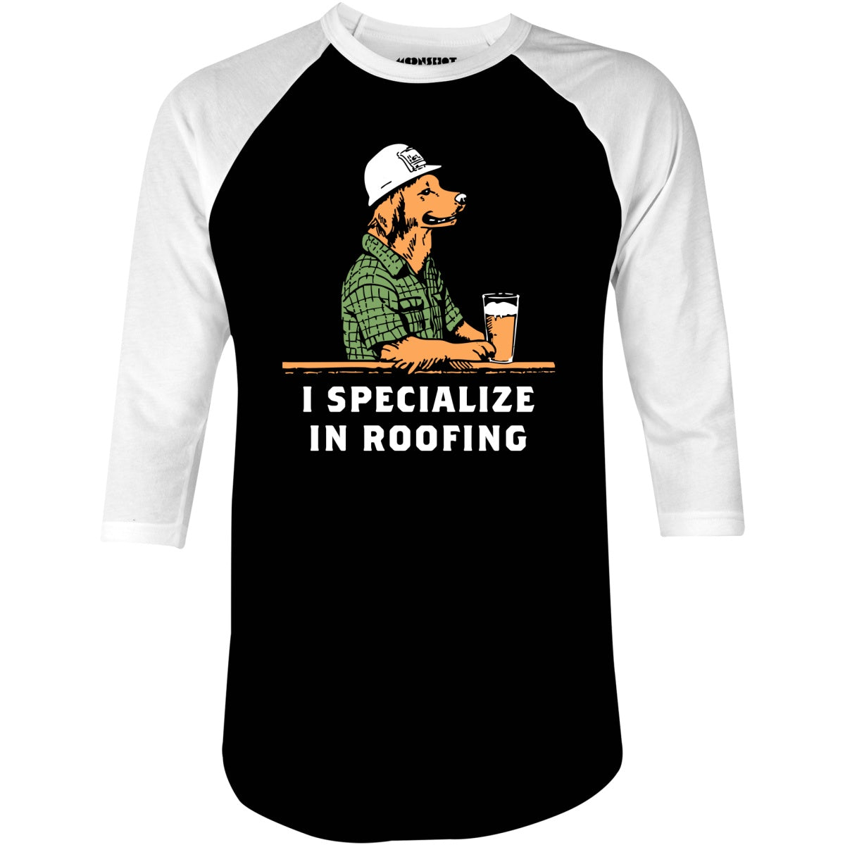 I Specialize in Roofing - 3/4 Sleeve Raglan