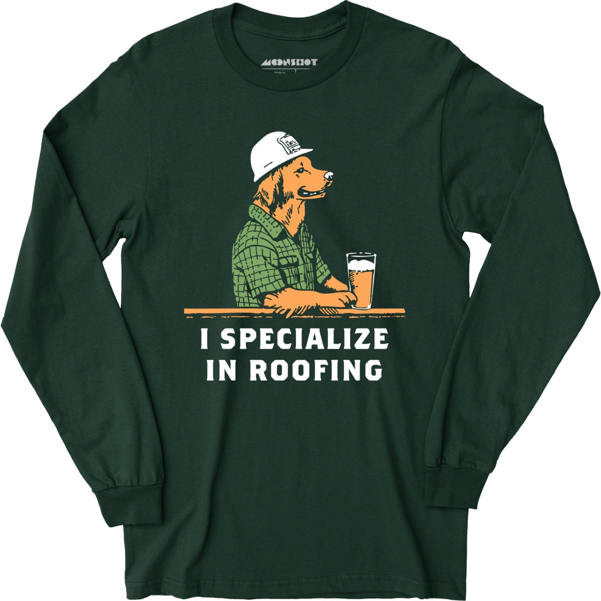 I Specialize in Roofing - Long Sleeve