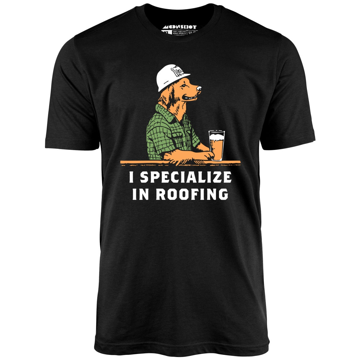 I Specialize in Roofing - Unisex
