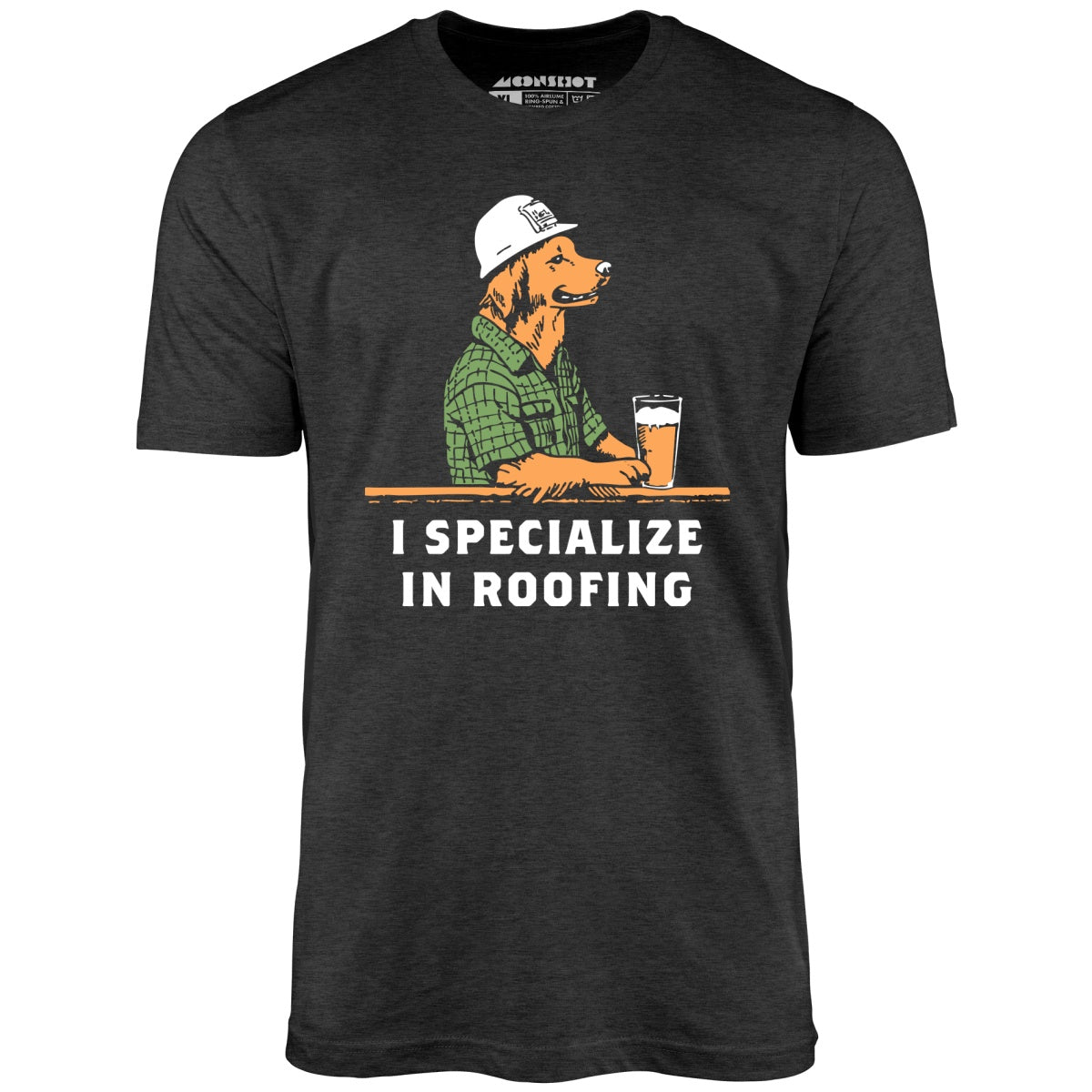 I Specialize in Roofing - Unisex