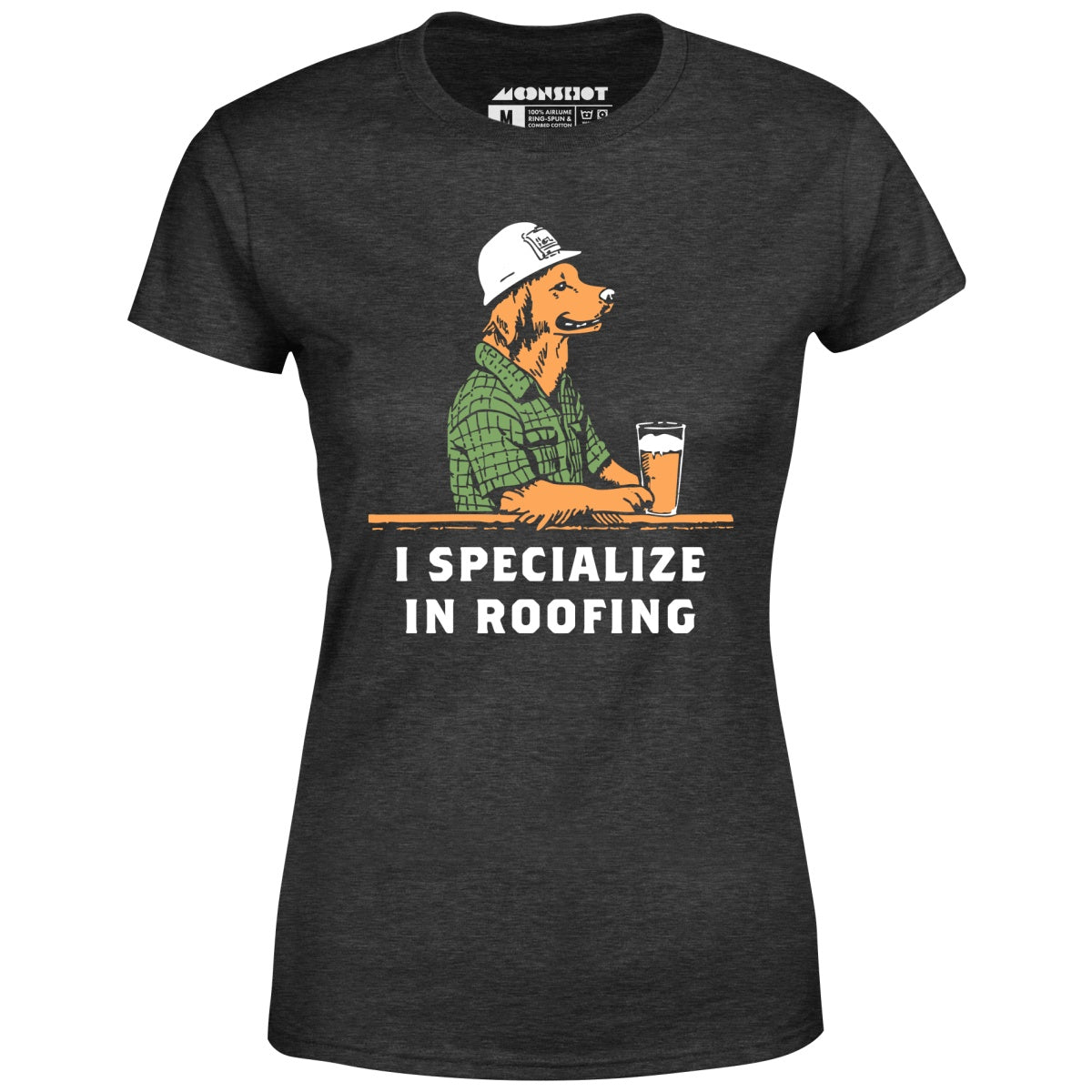 I Specialize in Roofing - Women's