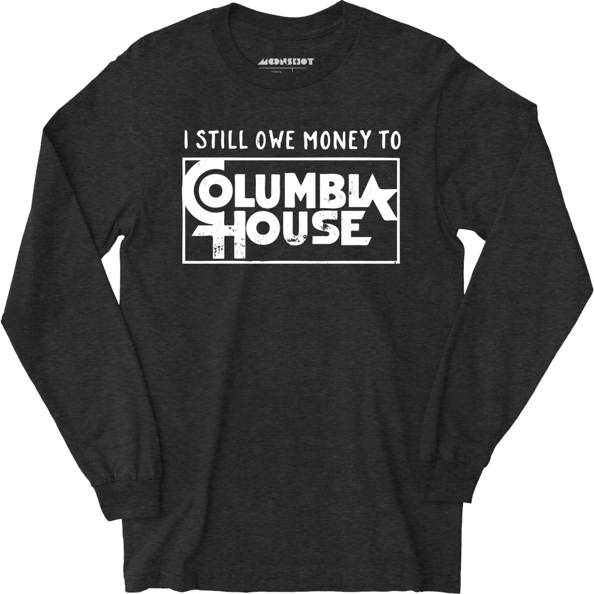 I Still Owe Money - Long Sleeve