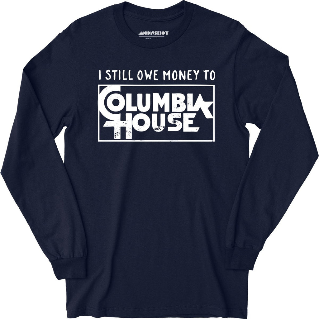 I Still Owe Money - Long Sleeve