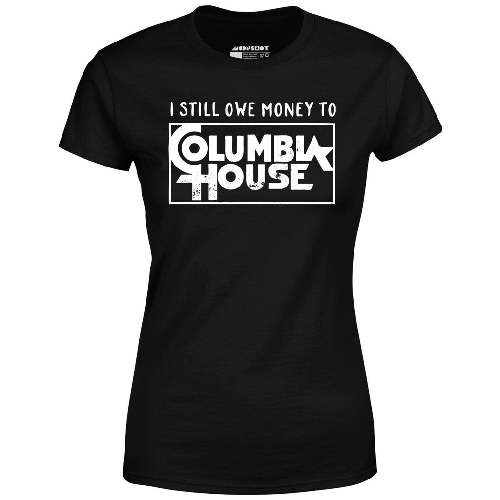 I Still Owe Money - Women's