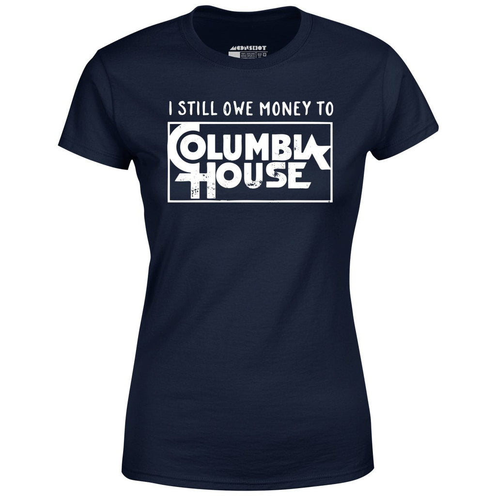 I Still Owe Money - Women's