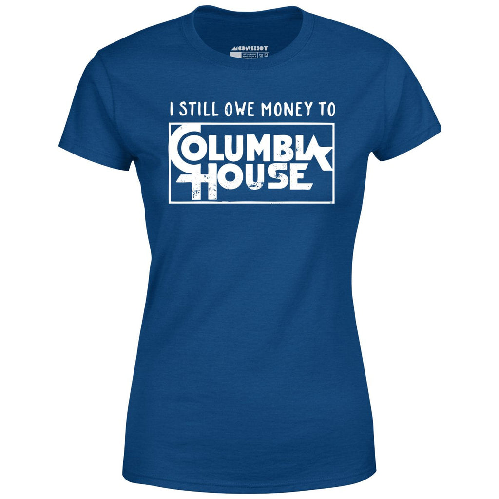 I Still Owe Money - Women's