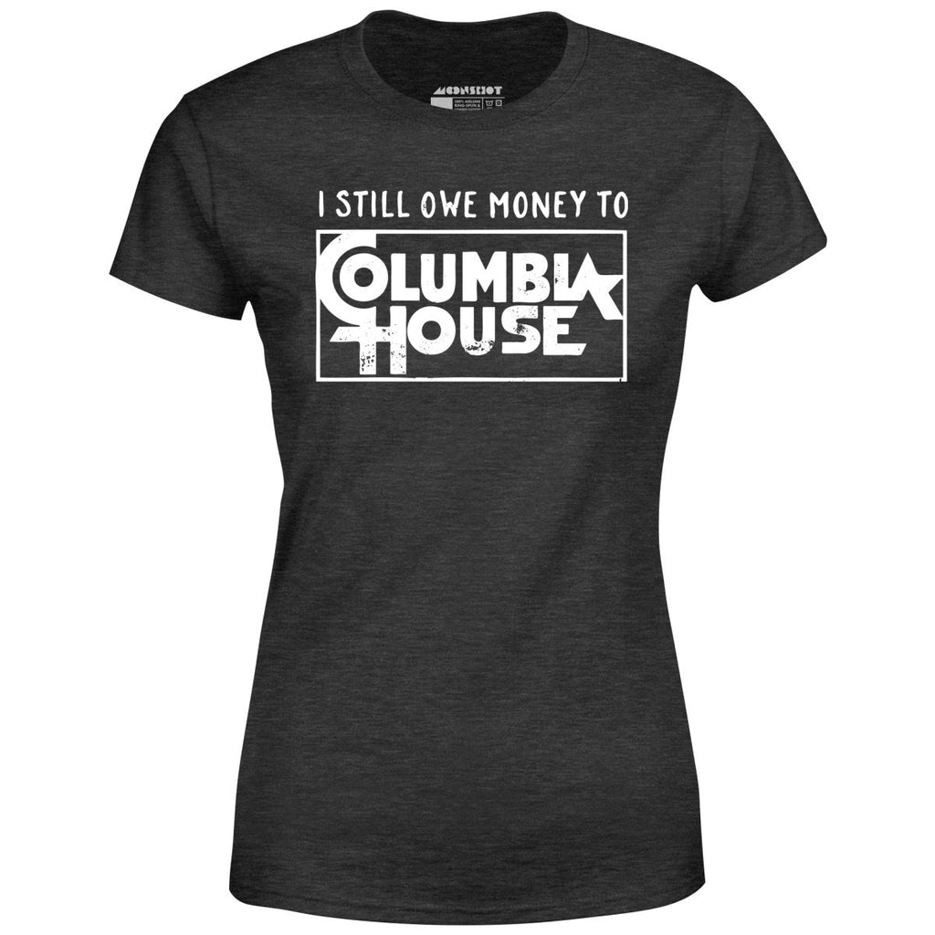 I Still Owe Money - Women's