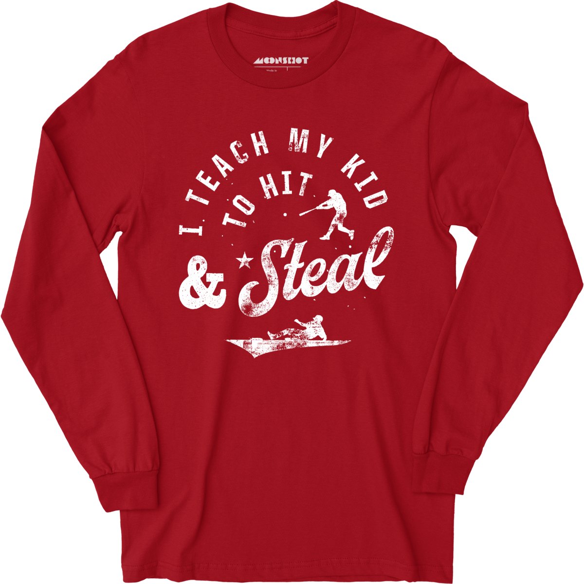 I Teach My Kid to Hit & Steal - Long Sleeve