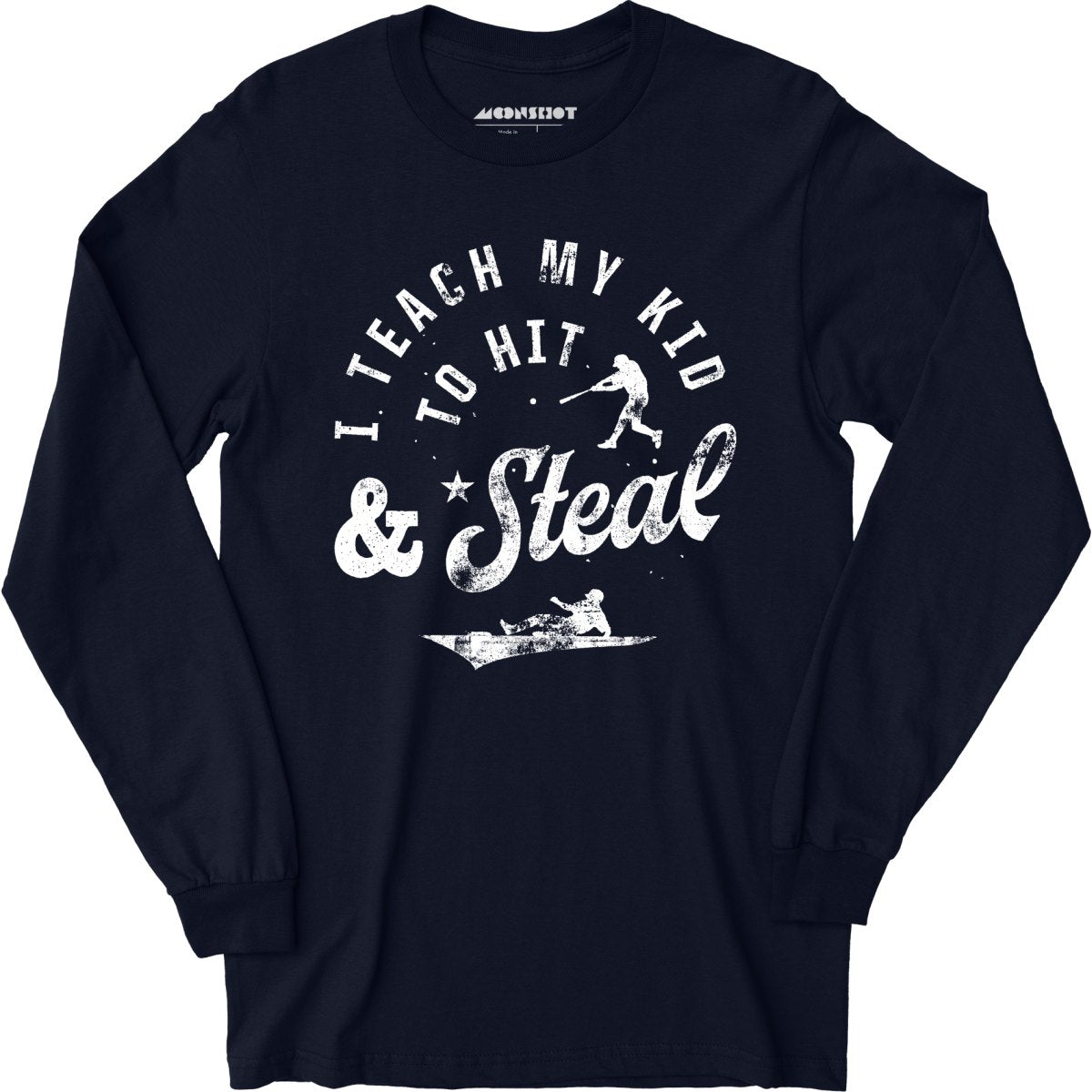 I Teach My Kid to Hit & Steal - Long Sleeve