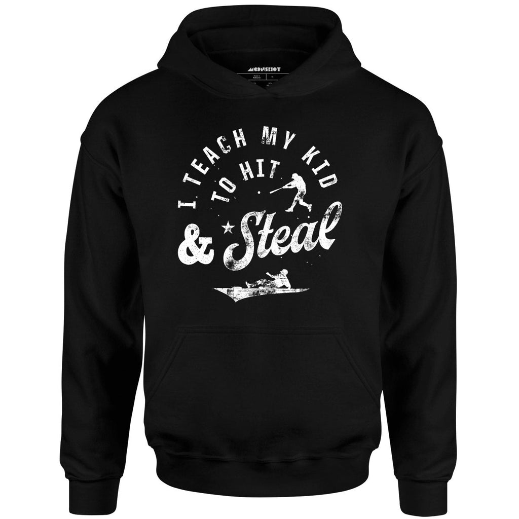 I Teach My Kid to Hit & Steal - Unisex