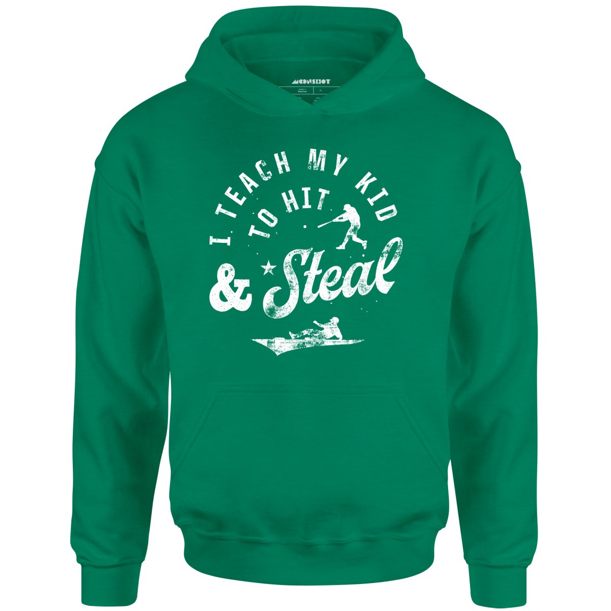 I Teach My Kid to Hit & Steal - Unisex