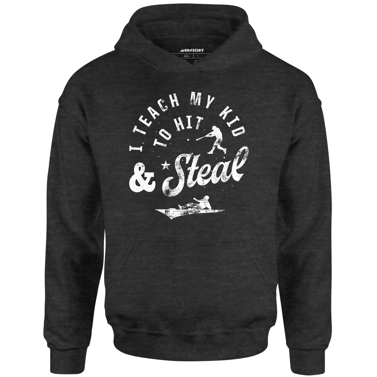 I Teach My Kid to Hit & Steal - Unisex