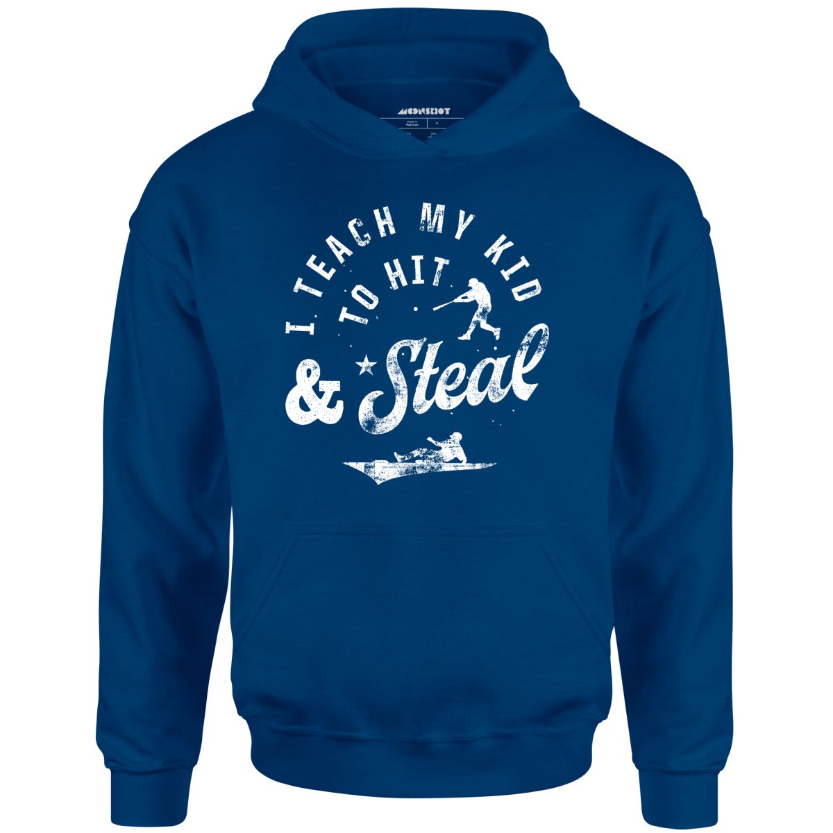 I Teach My Kid to Hit & Steal - Unisex