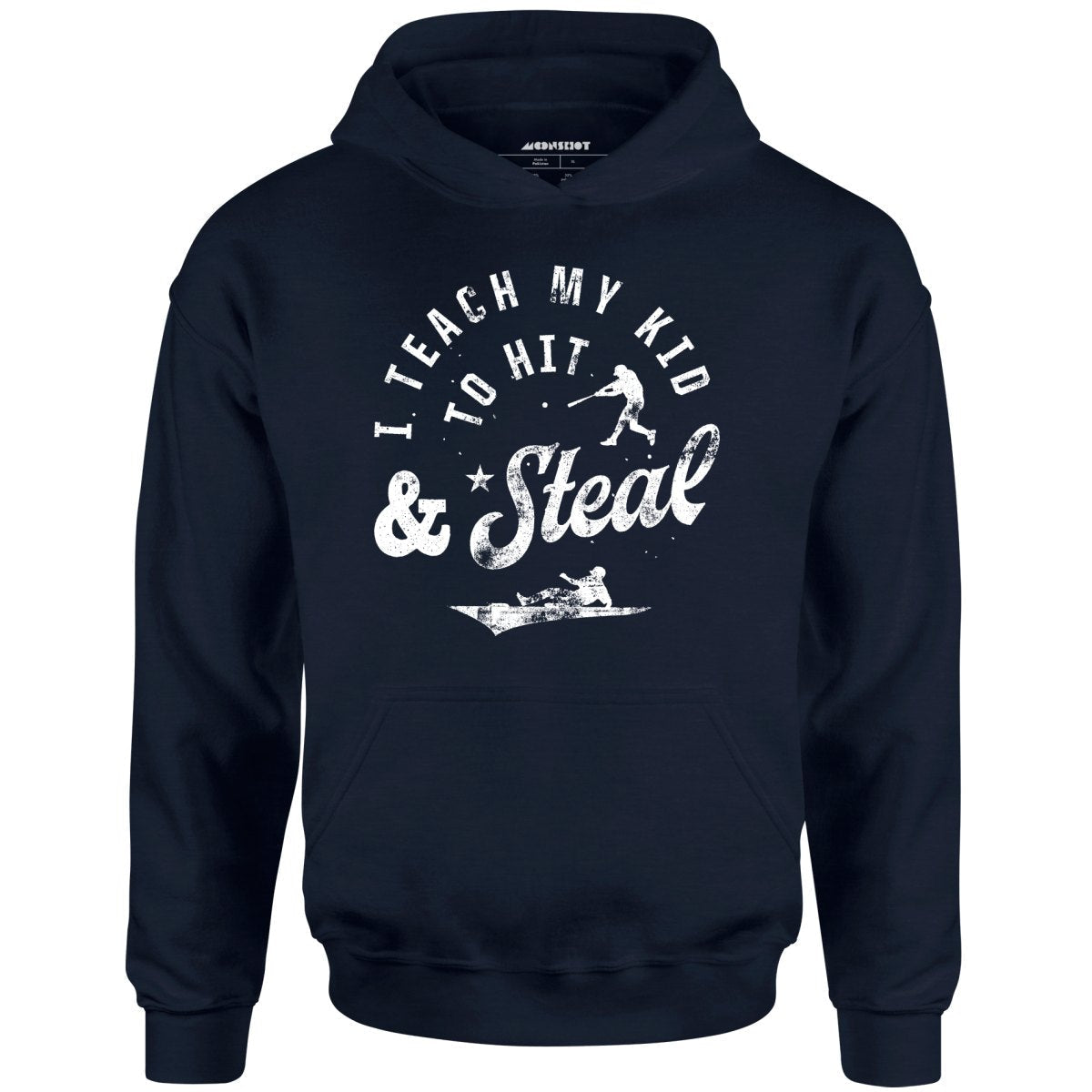 I Teach My Kid to Hit & Steal - Unisex