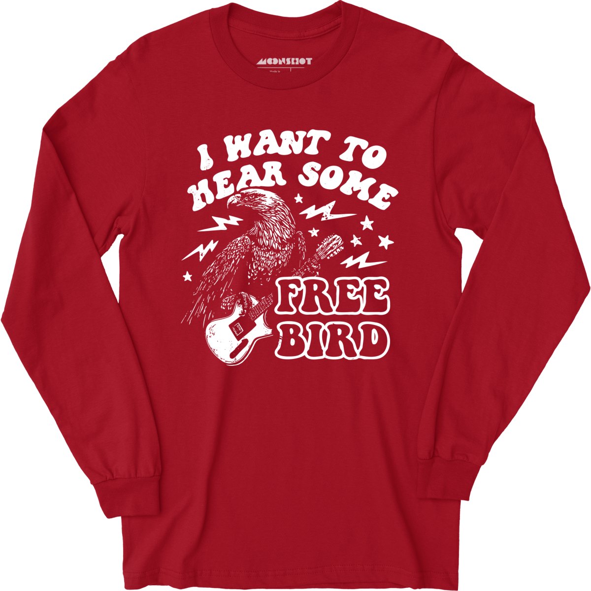 I Want to Hear Some Free Bird - Long Sleeve