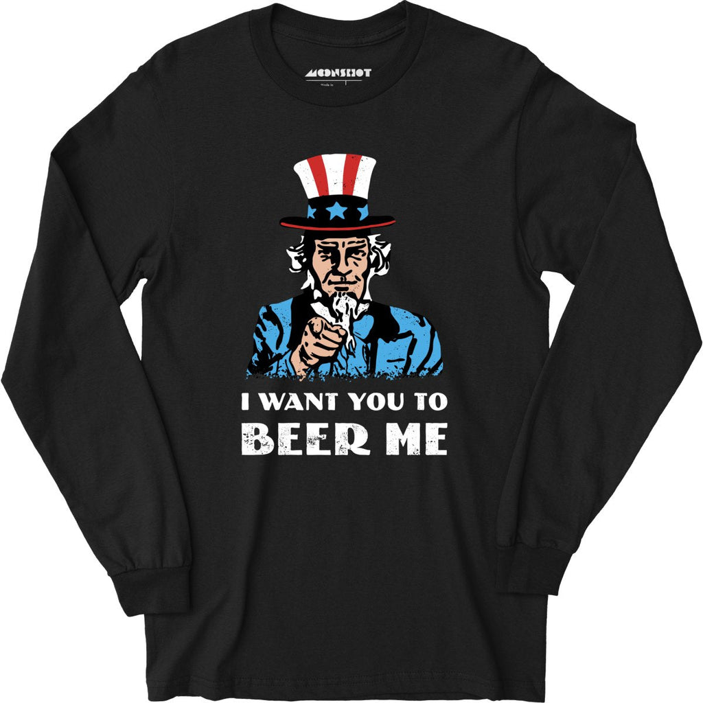 I Want You To Beer Me - Long Sleeve