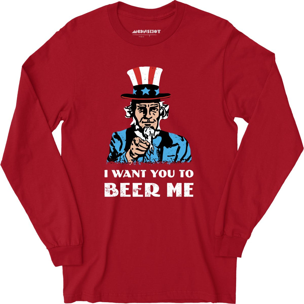 I Want You To Beer Me - Long Sleeve