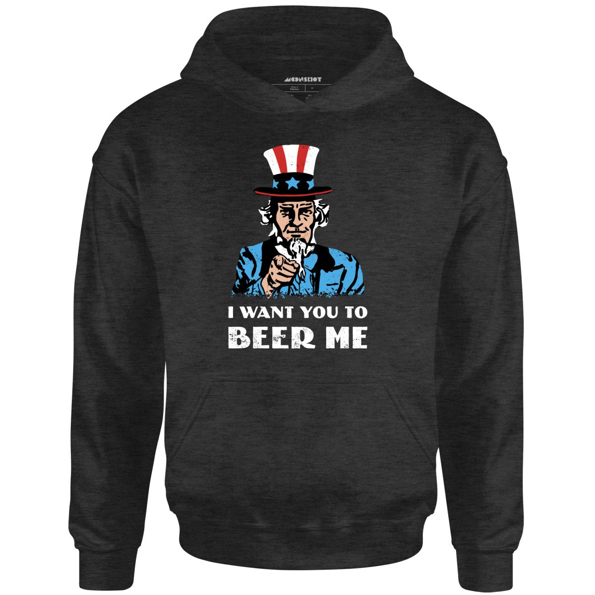 I Want You To Beer Me - Unisex