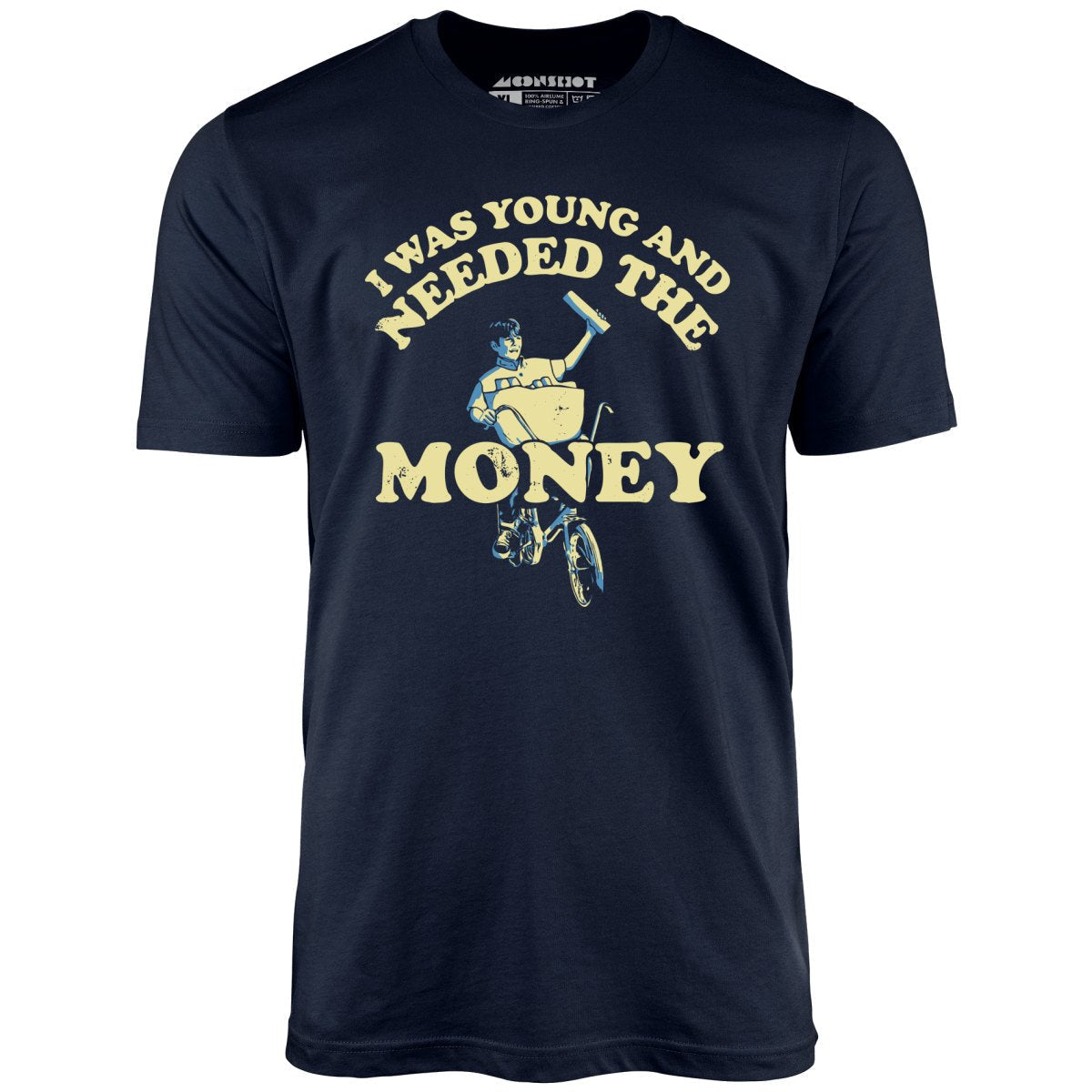 I Was Young and I Needed the Money - Unisex