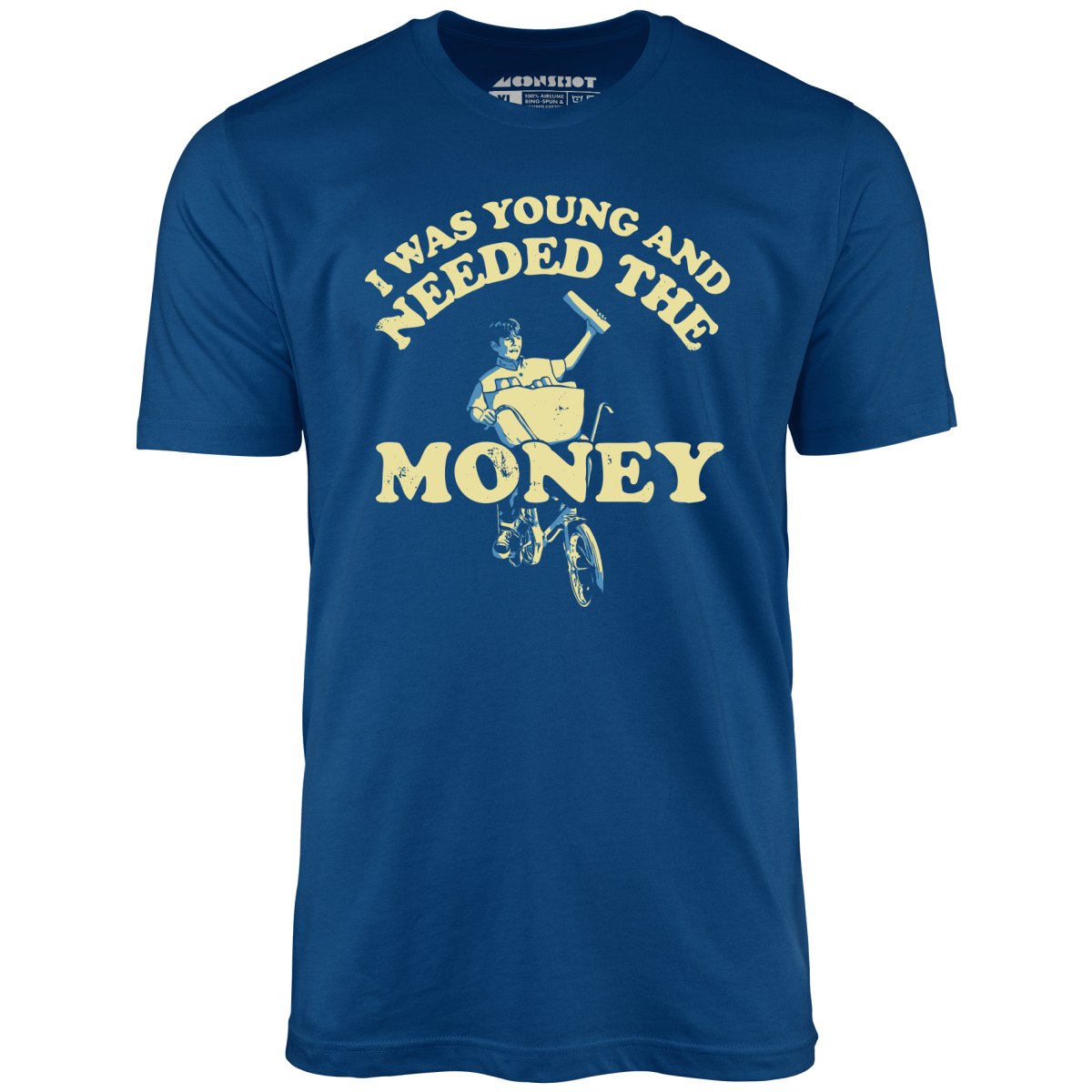 I Was Young and I Needed the Money - Unisex