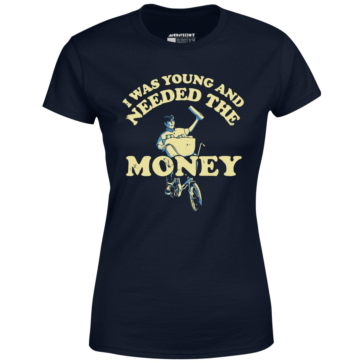 I Was Young and I Needed the Money - Women's
