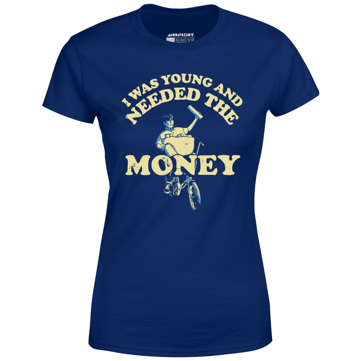 I Was Young and I Needed the Money - Women's