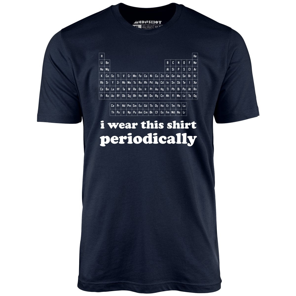 I Wear This Shirt Periodically - Unisex
