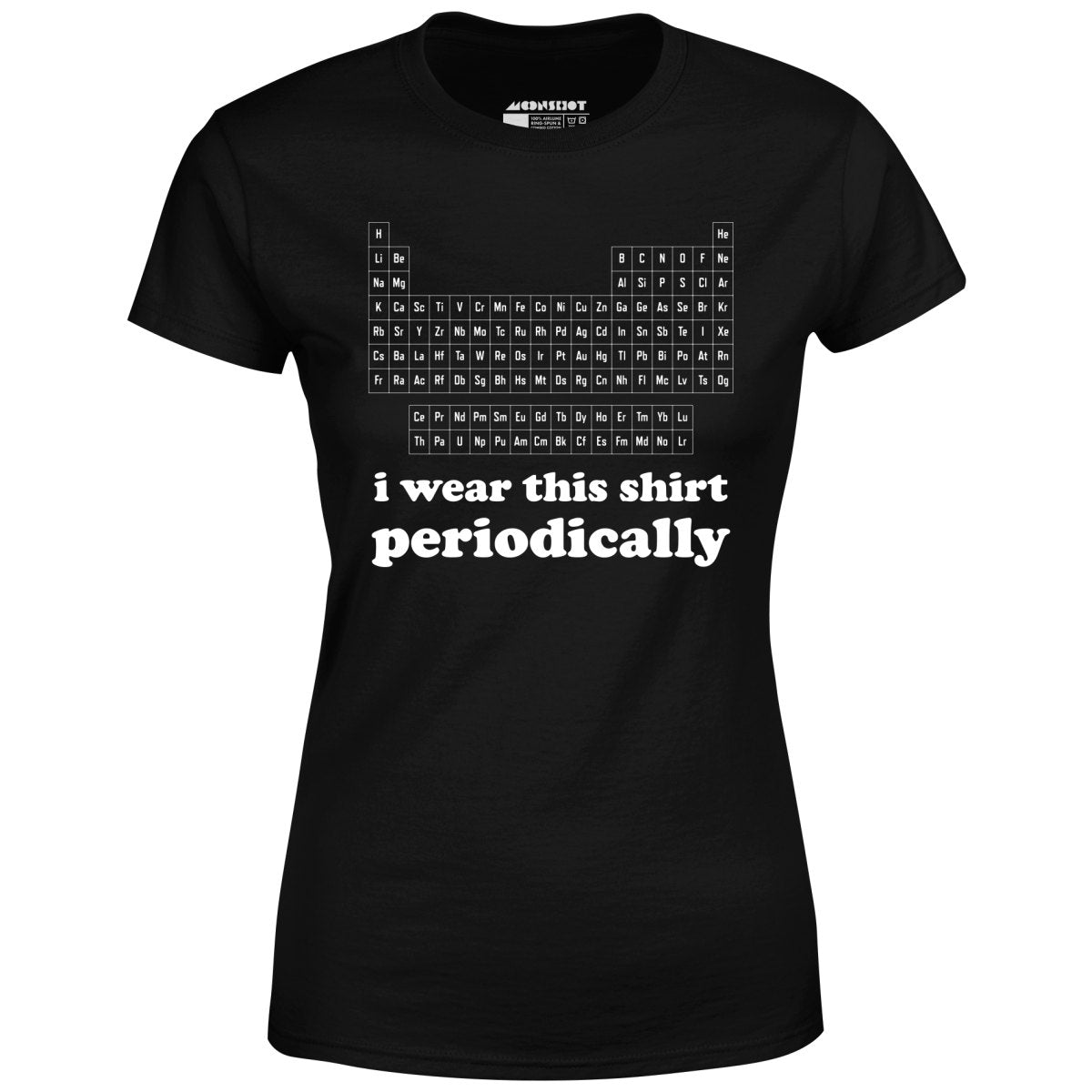 I Wear This Shirt Periodically - Women's