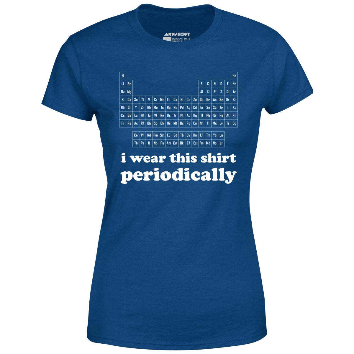 I Wear This Shirt Periodically - Women's
