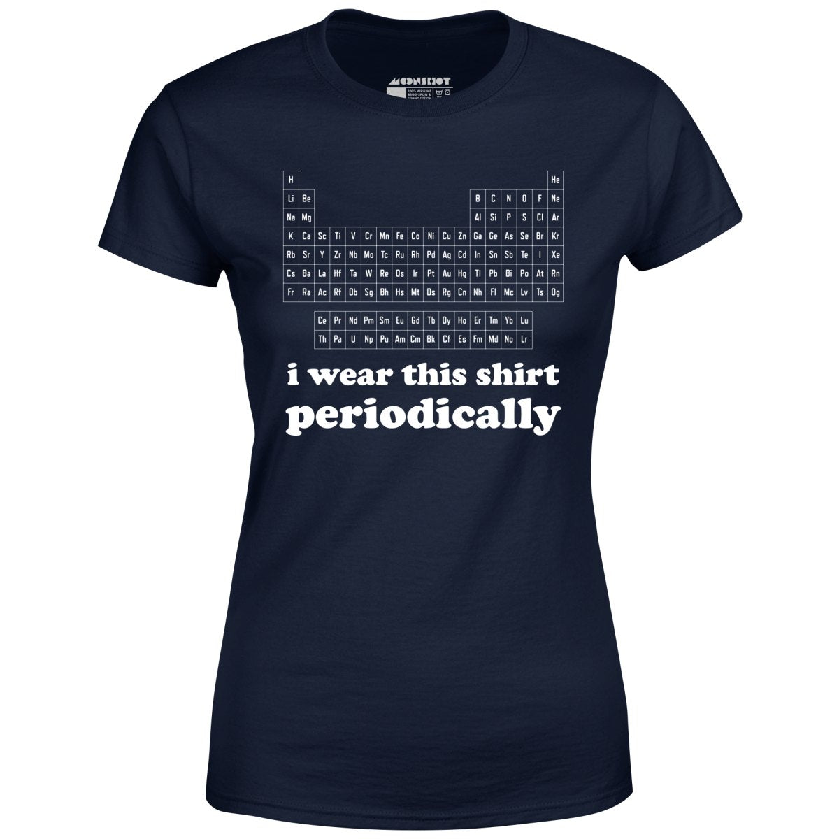 I Wear This Shirt Periodically - Women's