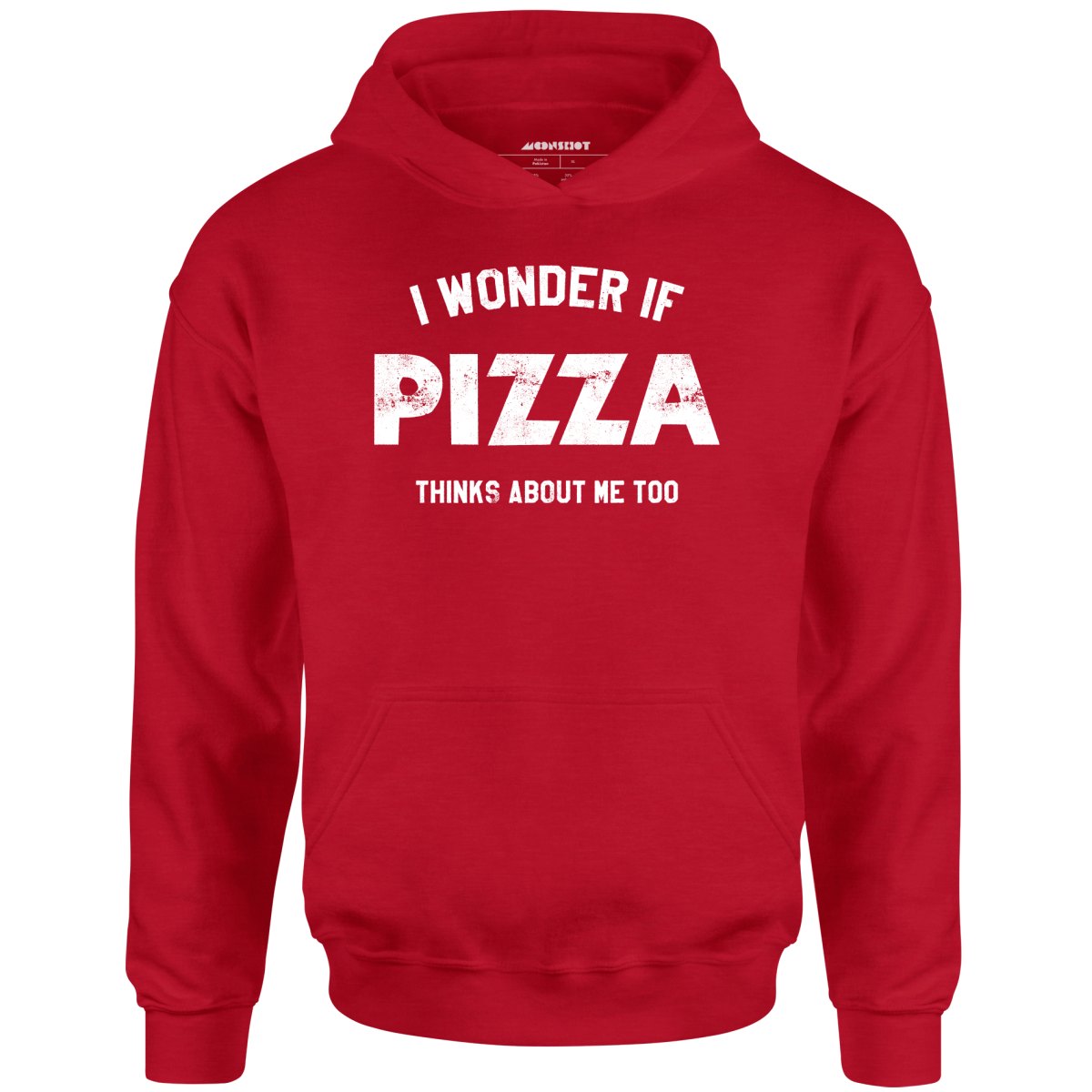 I Wonder if Pizza Thinks About Me Too - Unisex