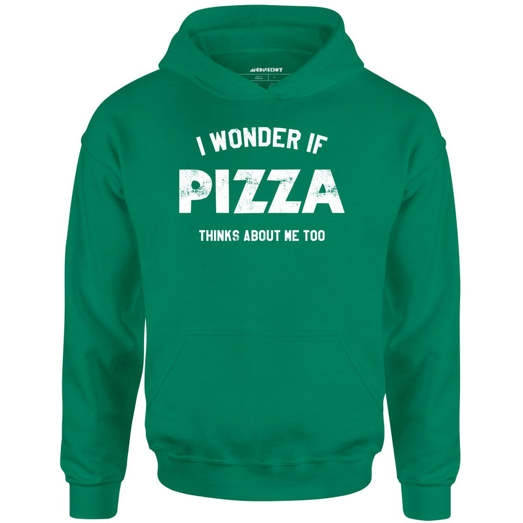 I Wonder if Pizza Thinks About Me Too - Unisex