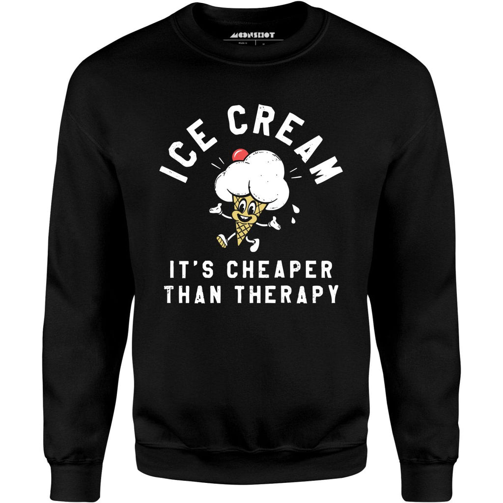 Ice Cream It's Cheaper Than Therapy - Unisex