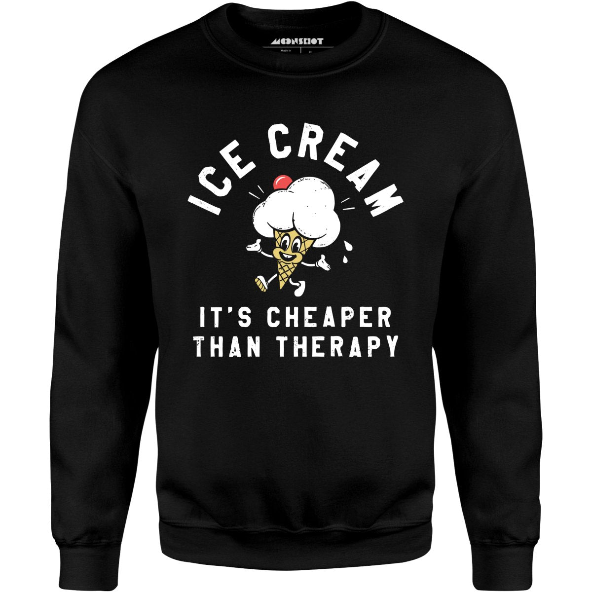 Ice Cream It's Cheaper Than Therapy - Unisex