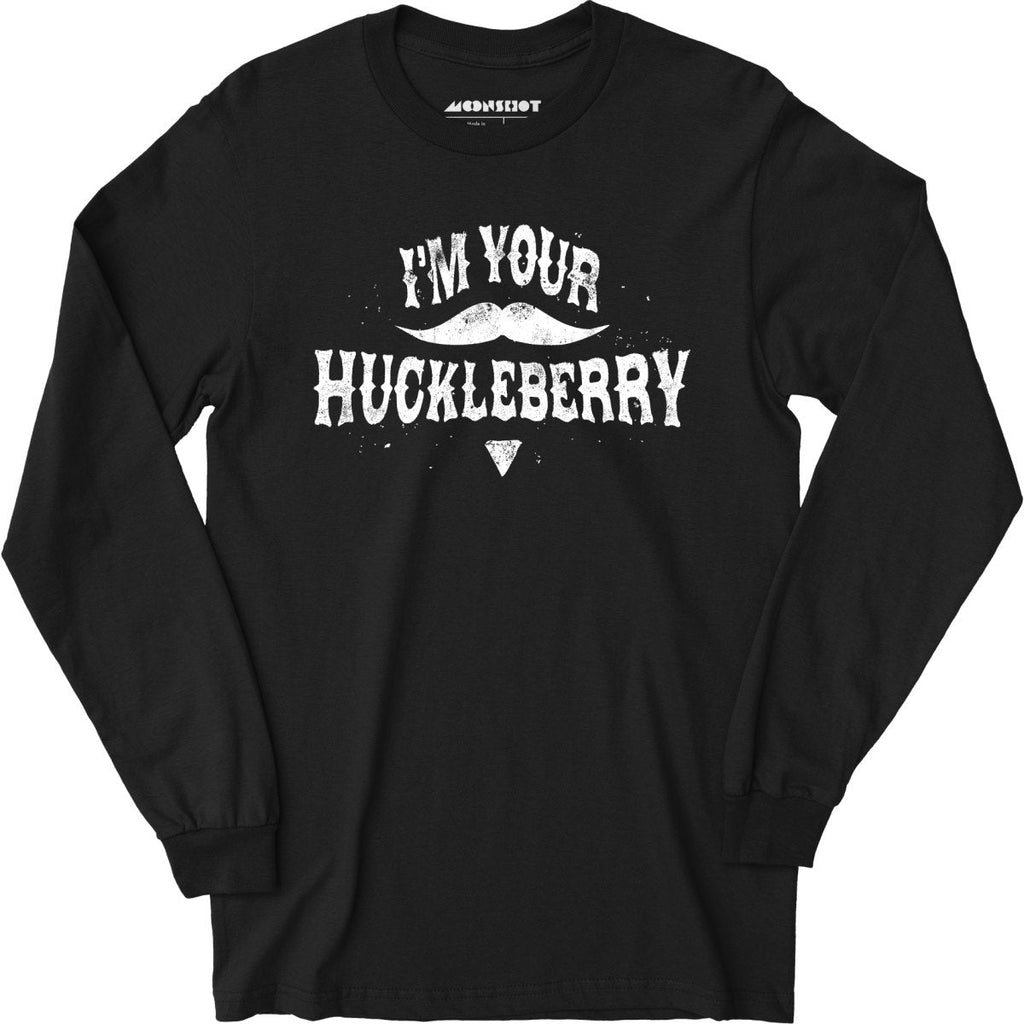 I'm Your Huckleberry - Long Sleeve