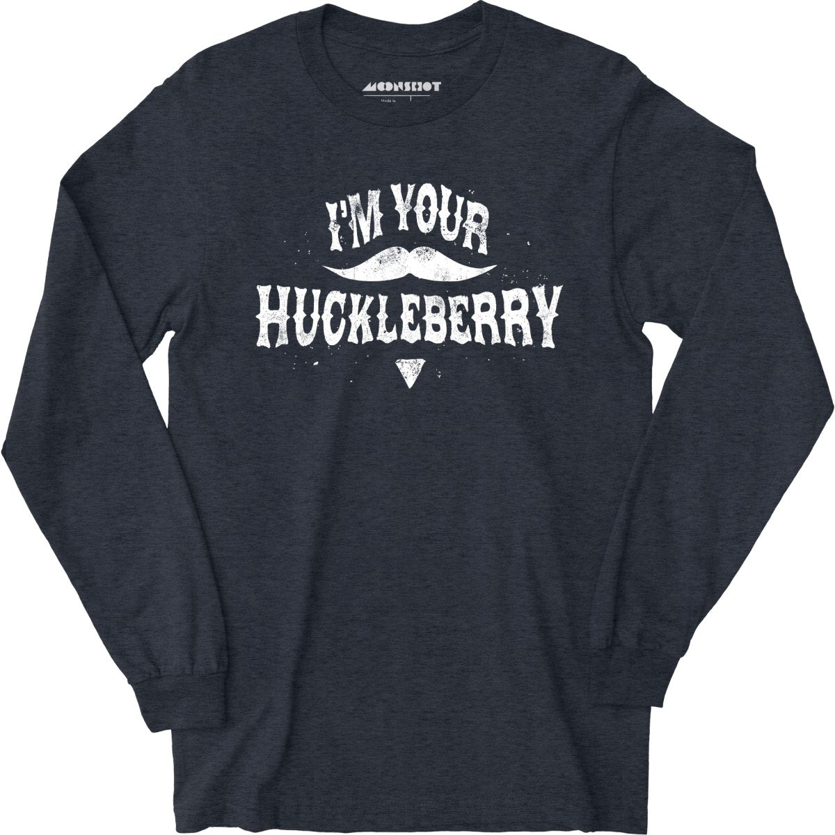 I'm Your Huckleberry - Long Sleeve