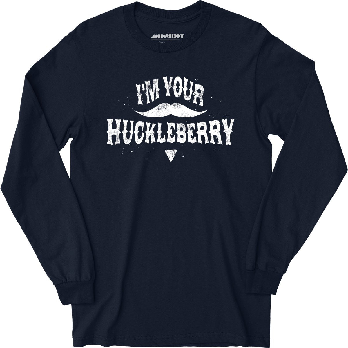 I'm Your Huckleberry - Long Sleeve