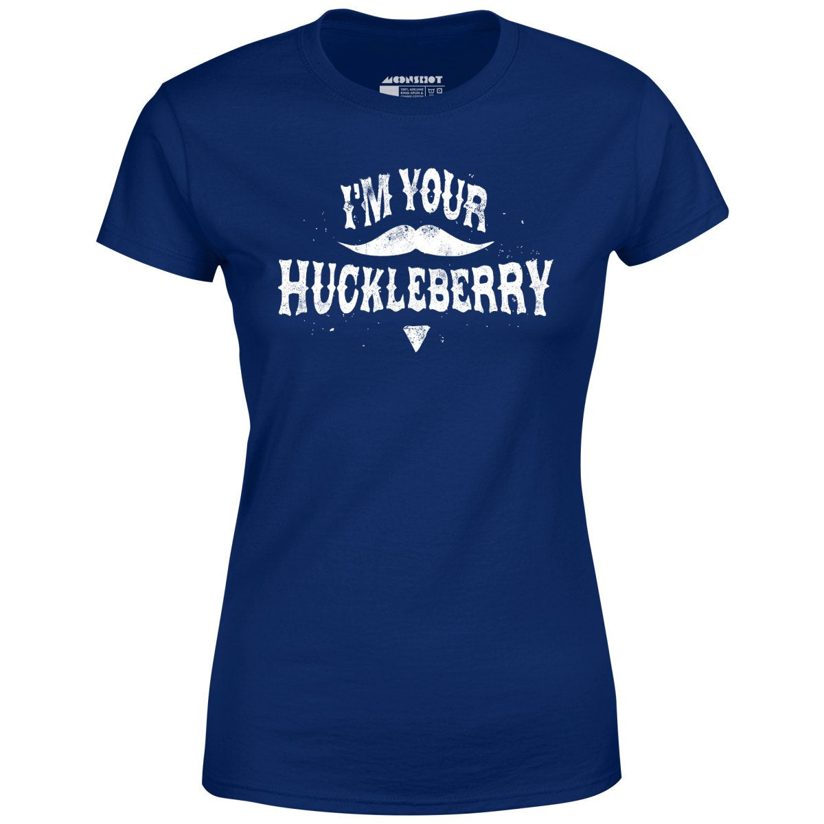 I'm Your Huckleberry - Women's