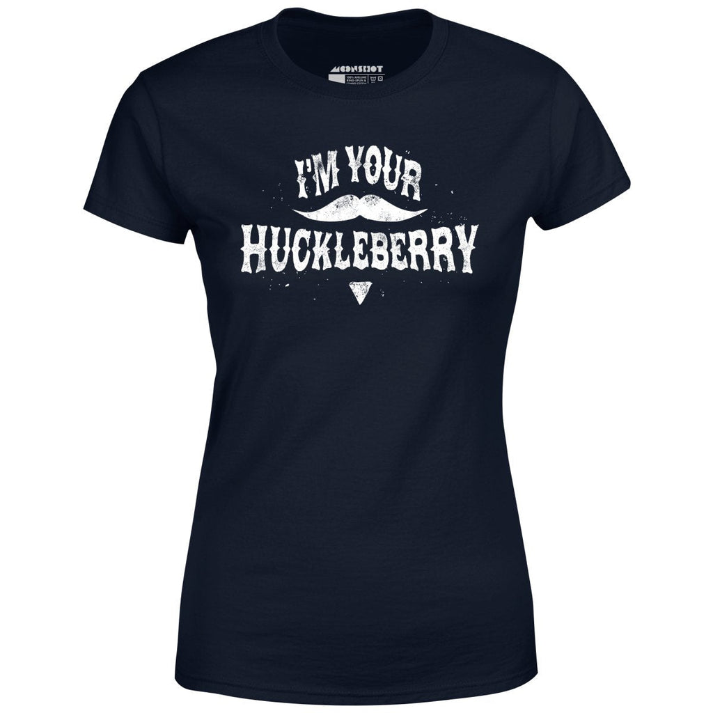 I'm Your Huckleberry - Women's