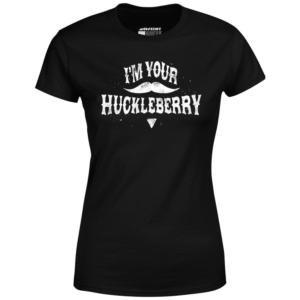 I'm Your Huckleberry - Women's
