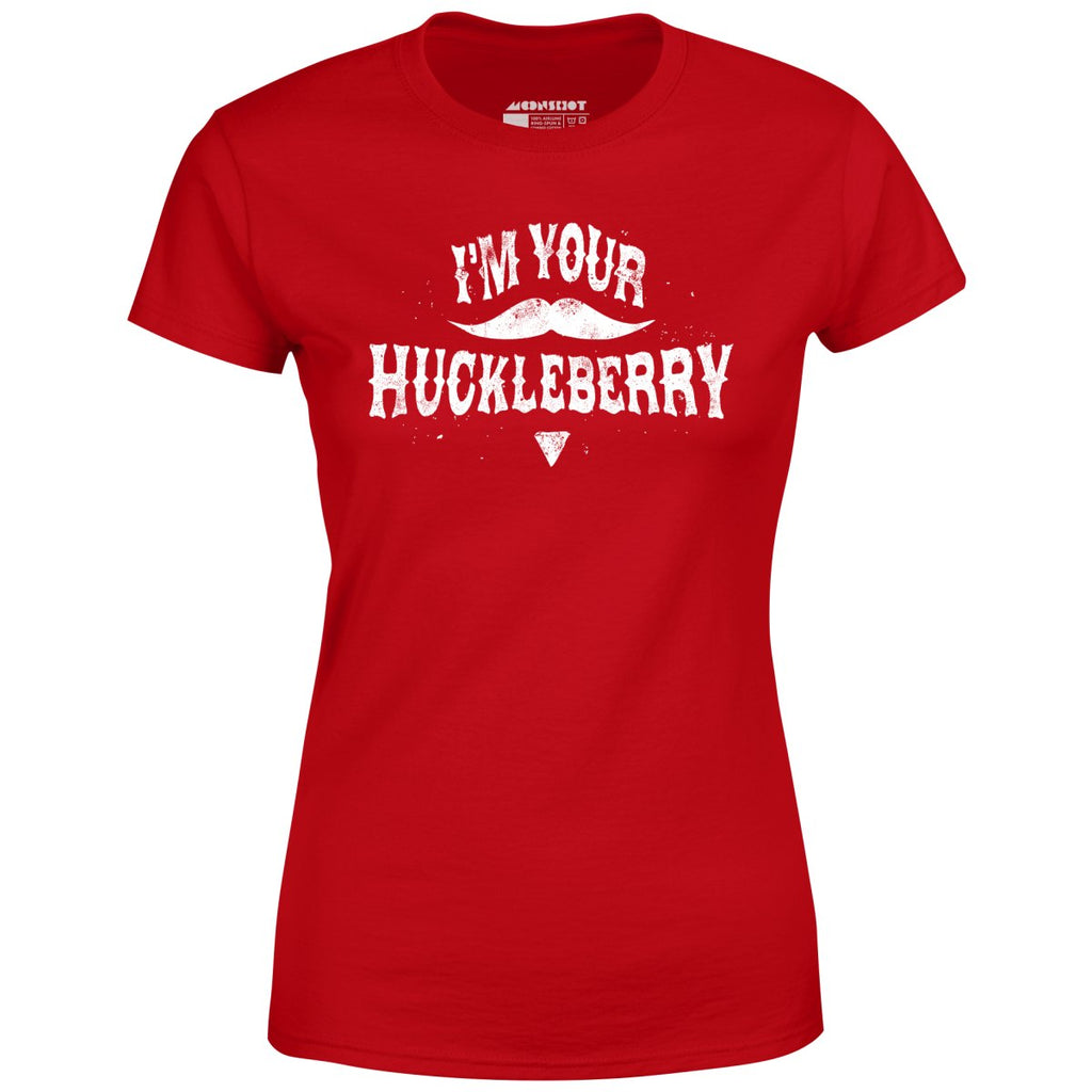 I'm Your Huckleberry - Women's