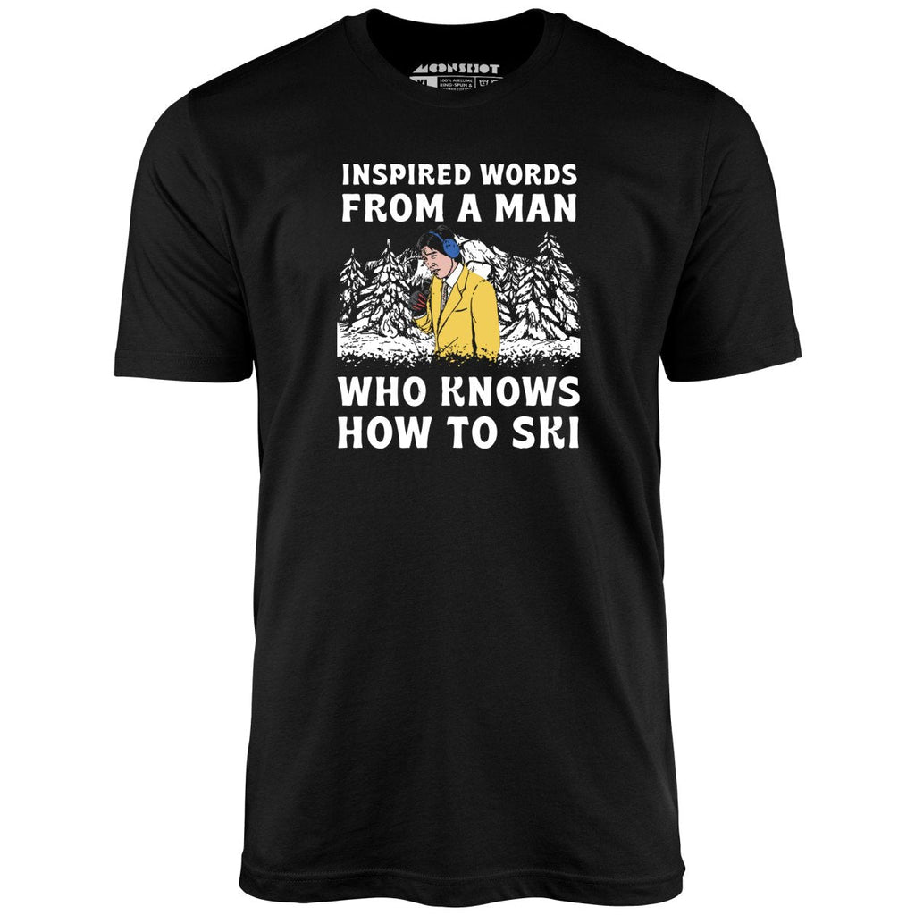 Inspired Words From a Man Who Knows How to Ski - Unisex