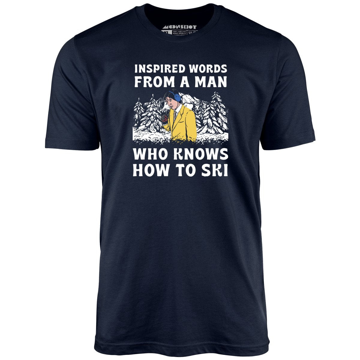 Inspired Words From a Man Who Knows How to Ski - Unisex