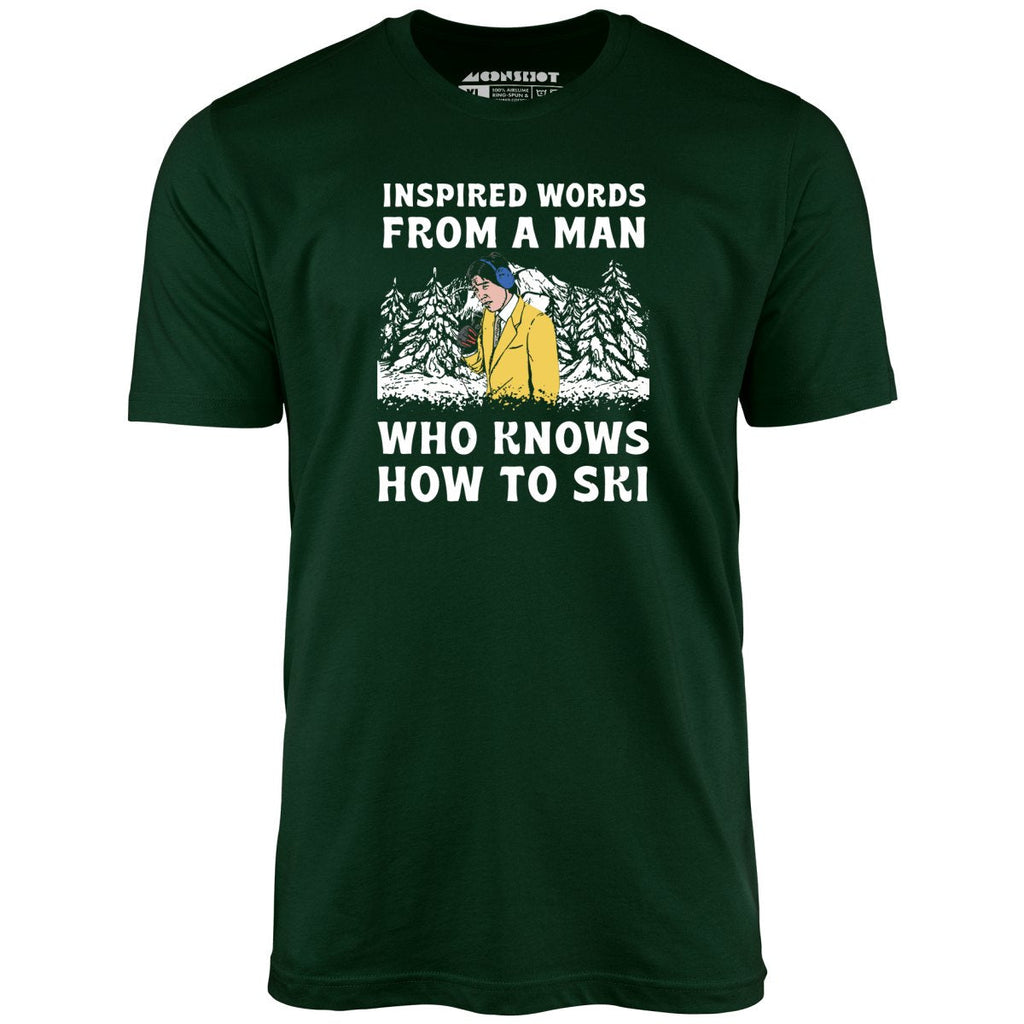Inspired Words From a Man Who Knows How to Ski - Unisex
