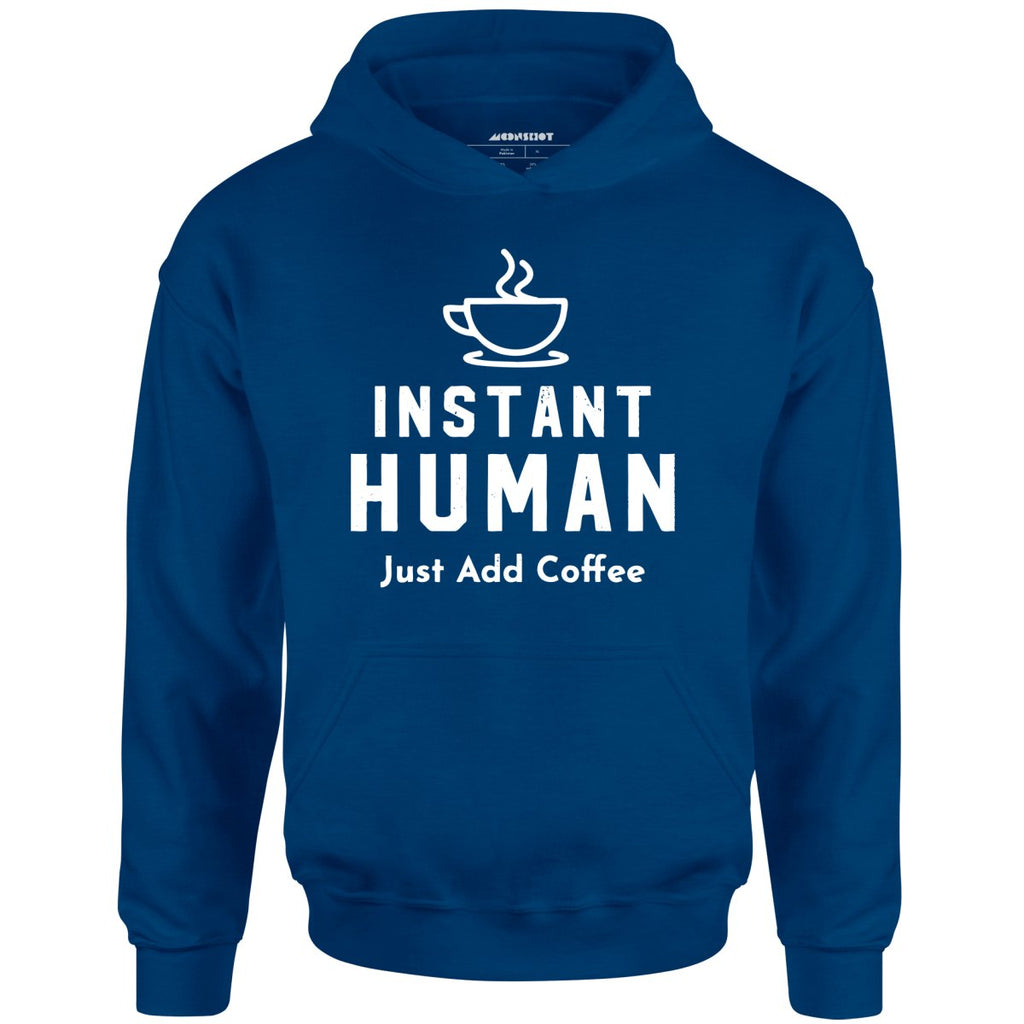 Instant Human Just Add Coffee - Unisex