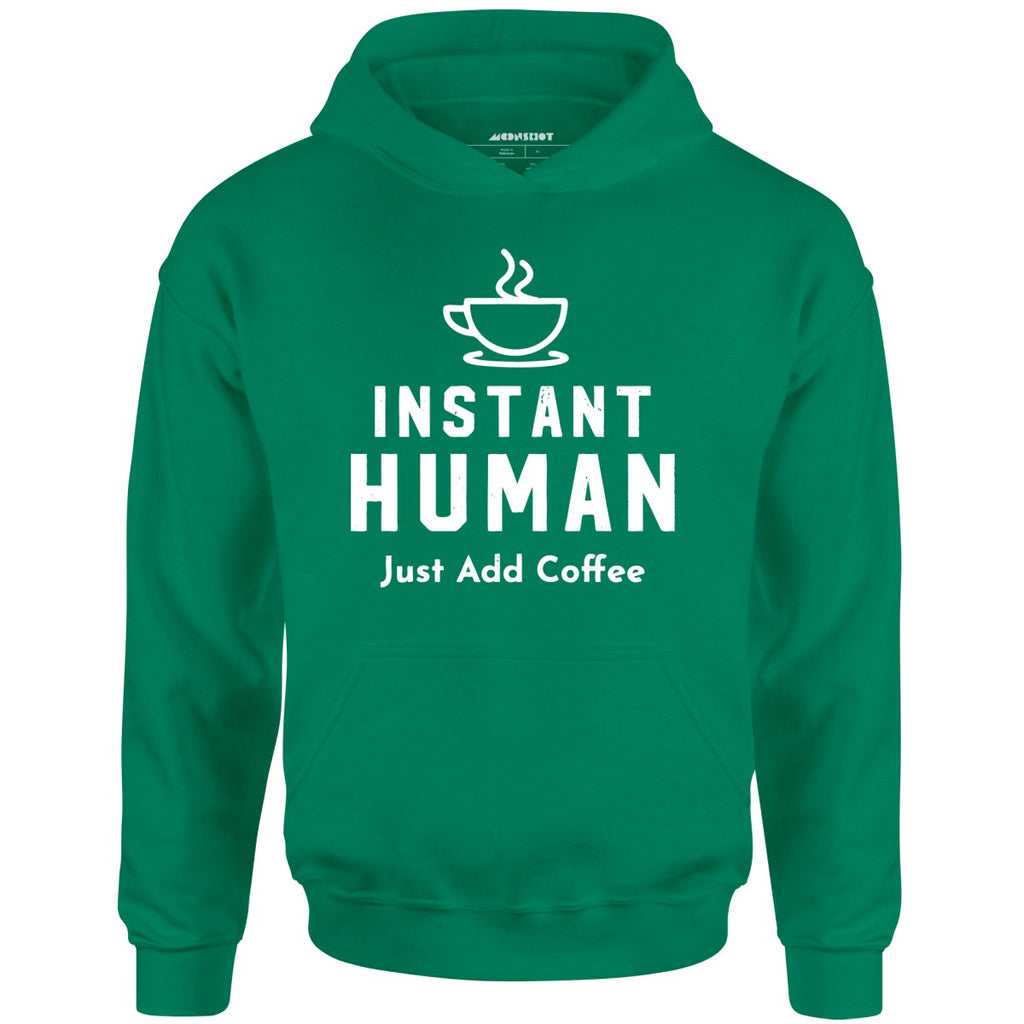 Instant Human Just Add Coffee - Unisex