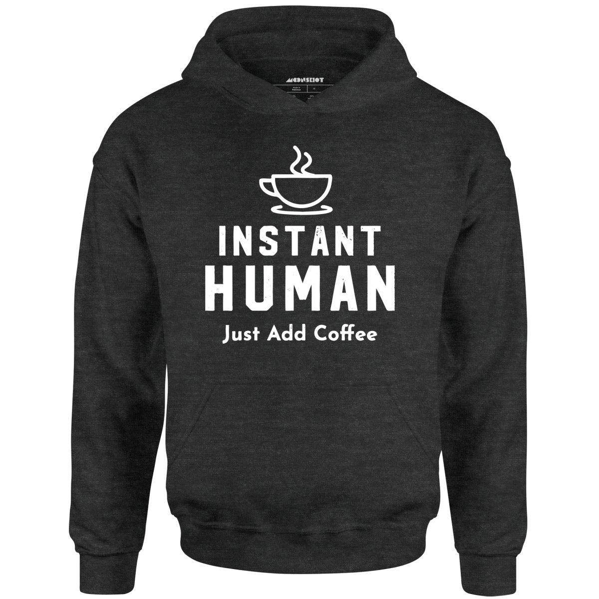 Instant Human Just Add Coffee - Unisex