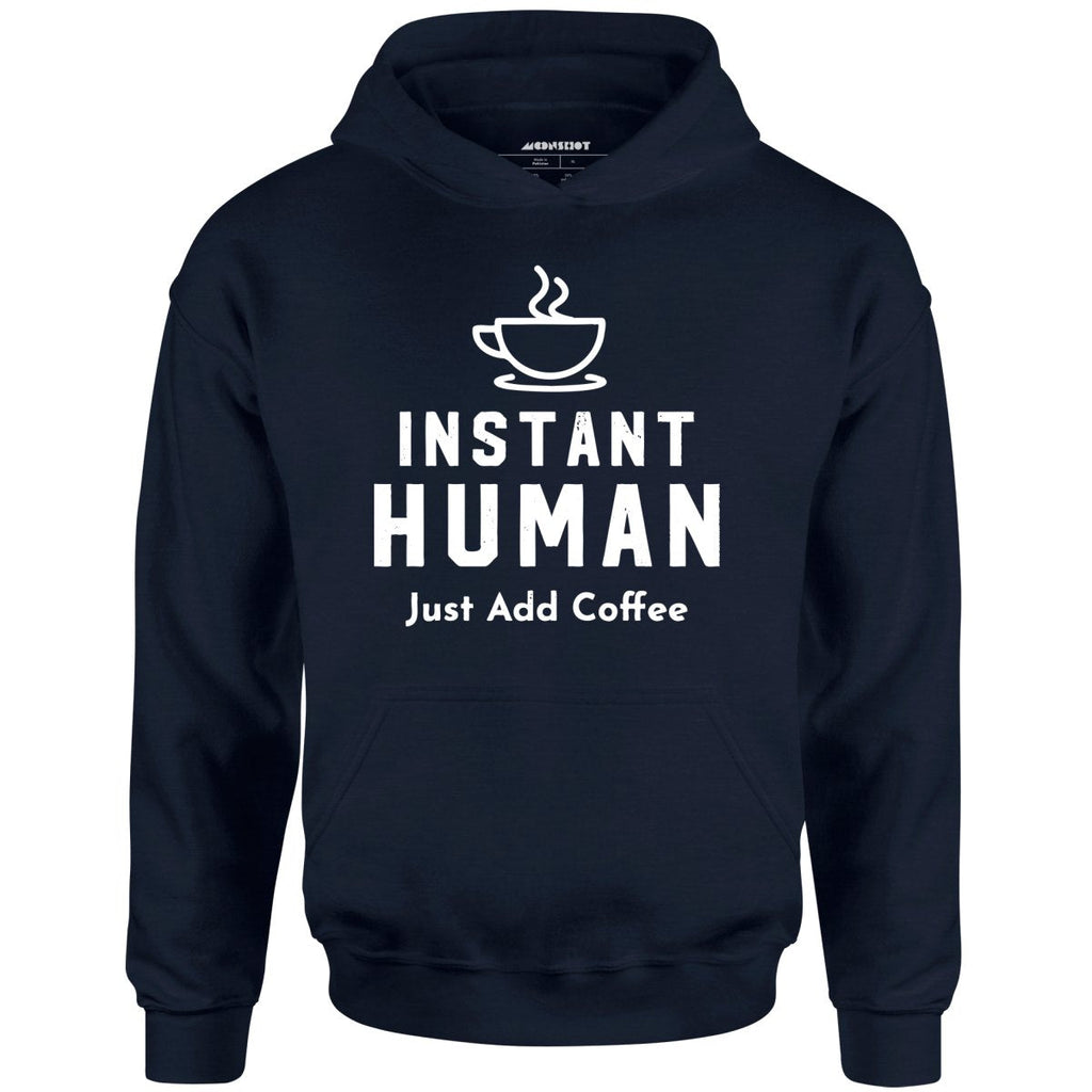 Instant Human Just Add Coffee - Unisex